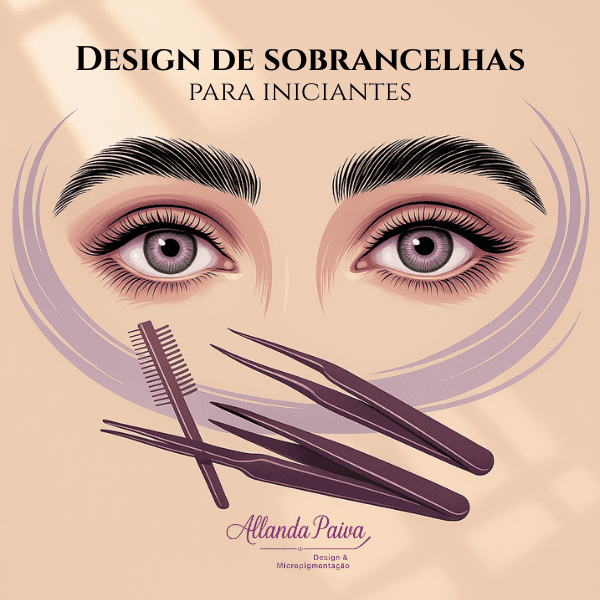 Design de Sobrancelhas para Iniciantes – Guia Prático para Transformar Olhares e Começar na Profissão de Beleza