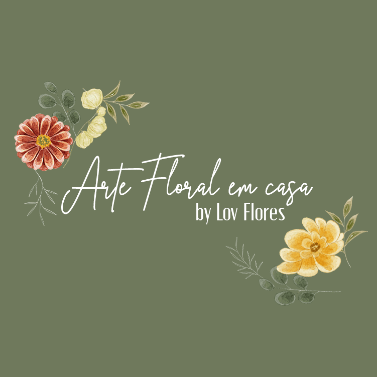 Arte Floral em casa (Curso on-line para iniciantes By Lov Flores)
