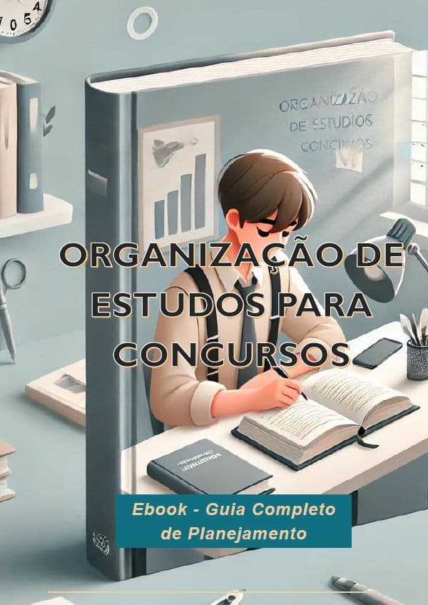 ORGANIZAÇÃO DE ESTUDOS PARA CONCURSOS - GUIA COMPLETO DE PLANEJAMENTO.
