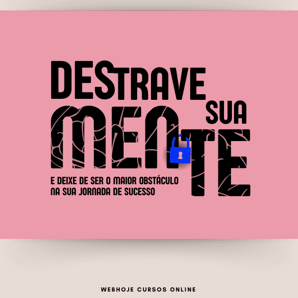 Destrave Sua Mente e Deixe de Ser o Maior Obstáculo na Sua Jornada de Sucesso