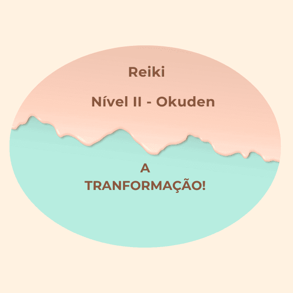 Curso de ReiKi Nível II - Okuden - A Transformação