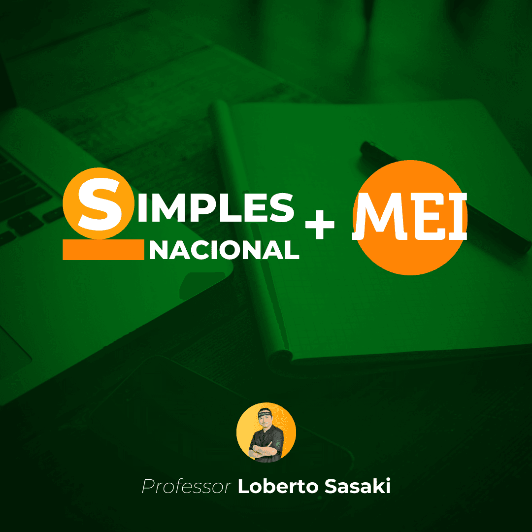 Simples Nacional e MEI | Do Básico ao Avançado | Loberto Sasaki