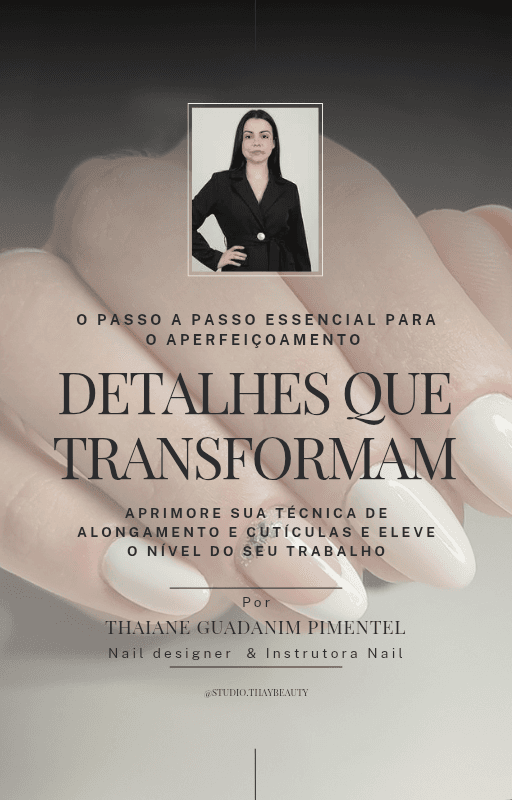 Detalhes que transformam : Aperfeiçoe suas habilidades em Alongamentos de Unhas / Unhas em Gel