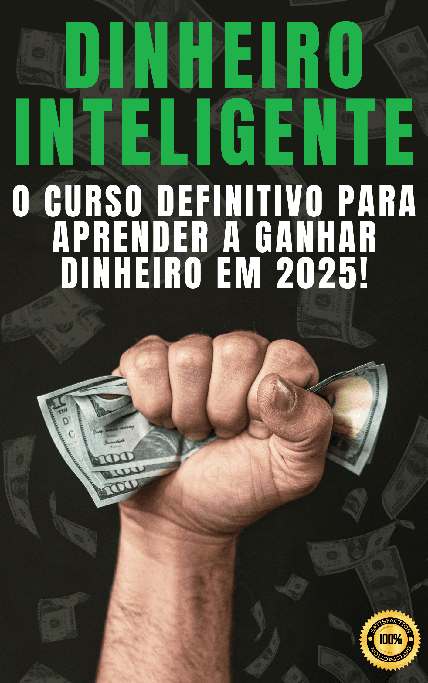 Dinheiro Inteligente, O Curso Definitivo Para Aprender a Ganhar Dinheiro em 2025