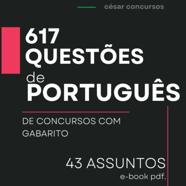 617 QUESTÕES DE PORTUGUÊS (43 ASSUNTOS) de CONCURSO