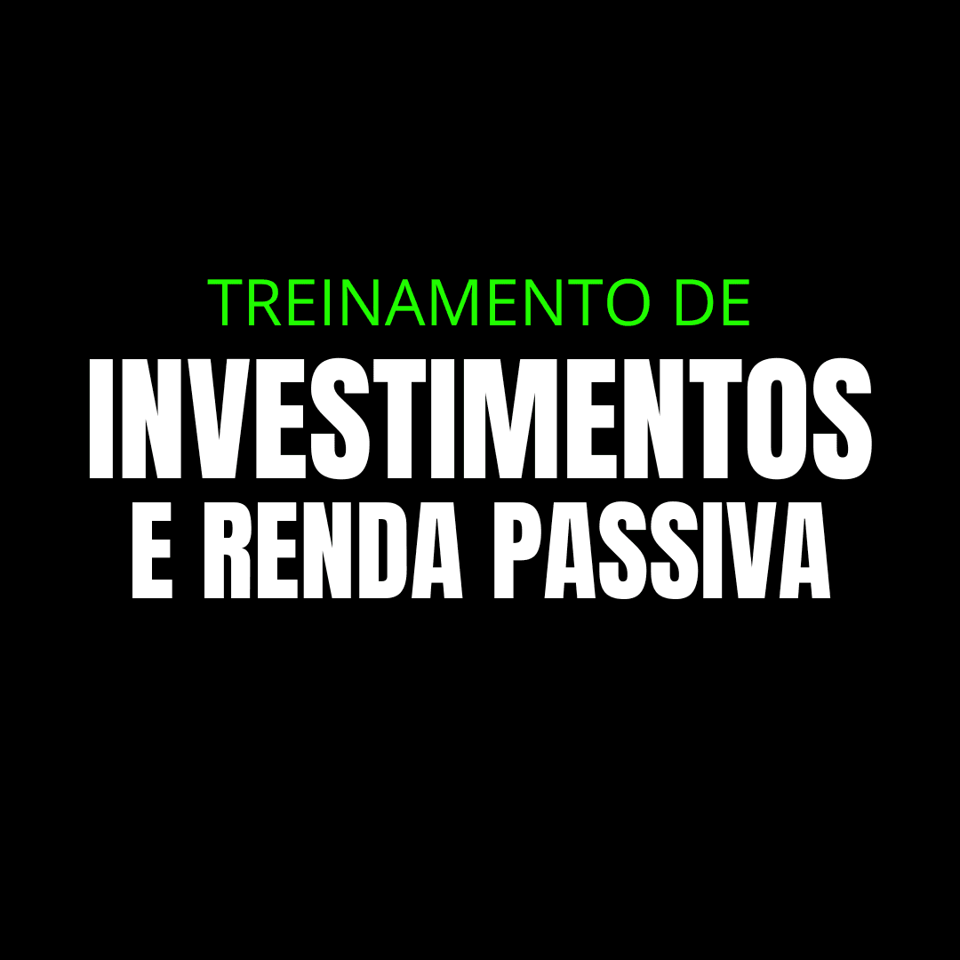 TREINAMENTO DE INVESTIMENTOS E RENDA PASSIVA