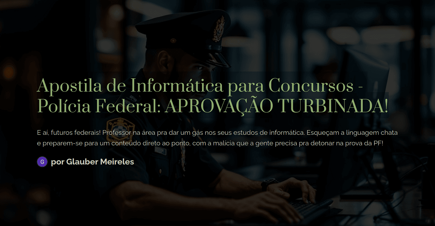Apostila de Informática para Concursos - Polícia Federal: APROVAÇÃO TURBINADA!